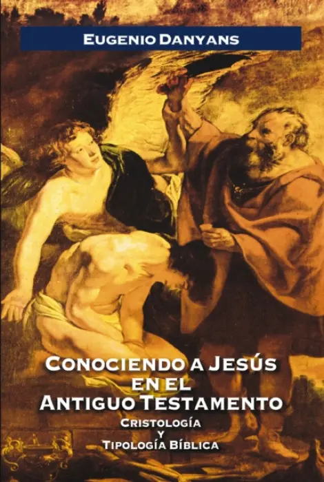 Conociendo a Jesus en el Antiguo Testamento - Danyans de la Cinna, Eugenio