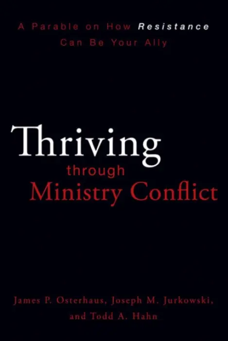 Thriving through Ministry Conflict - Osterhaus, James P. a Jurkowski, Joseph M. a Hahn, Todd A.