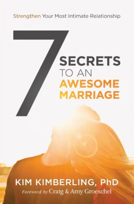 7 Secrets to an Awesome Marriage - Kimberling, PhD, Kim