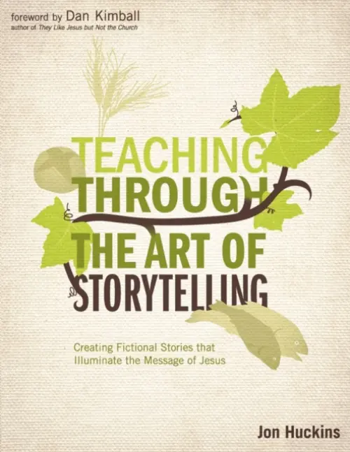 Teaching Through the Art of Storytelling - Huckins, Jon