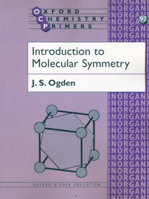 Introduction to Molecular Symmetry - Ogden, J. S. (, University of Southampton)