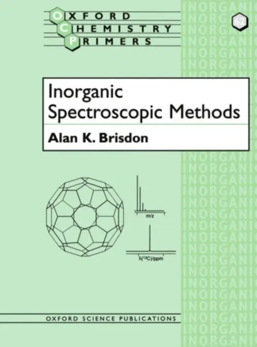 Inorganic Spectroscopic Methods - Brisdon, Alan K. (Lecturer in Inorganic Chemistry, Lecturer in Inorganic Chemistry, University of Manchester Institute of Science and Technology)