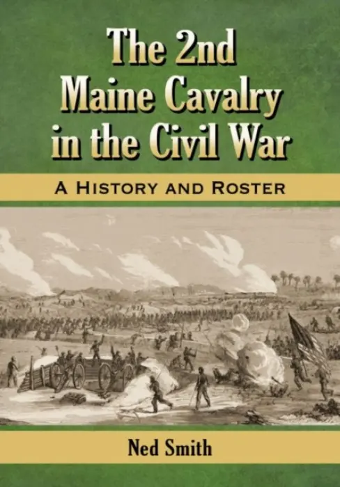 2nd Maine Cavalry in the Civil War - Smith, Ned