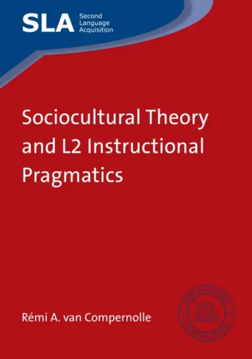Sociocultural Theory and L2 Instructional Pragmatics - van Compernolle, Remi A.