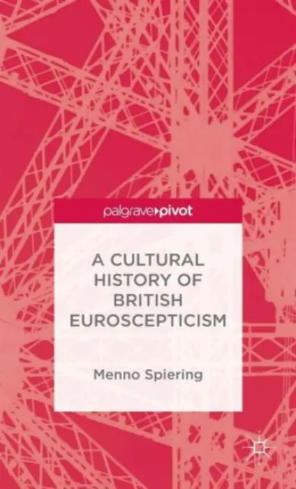 Cultural History of British Euroscepticism - Spiering, M.