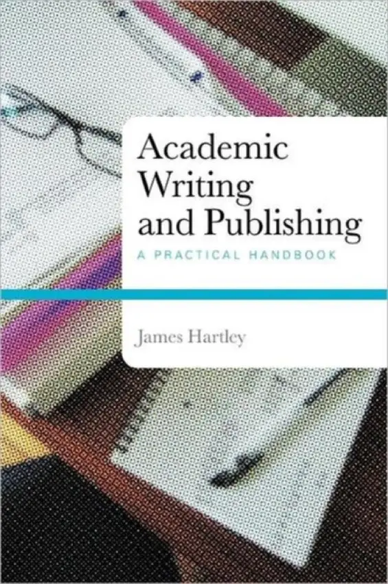 Academic Writing and Publishing - Hartley, James