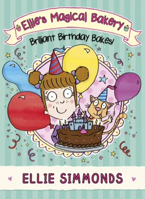 Ellie's Magical Bakery: Brilliant Birthday Bakes! - Simmonds, Ellie