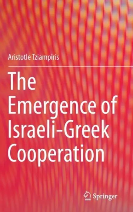 Emergence of Israeli-Greek Cooperation - Tziampiris, Aristotle