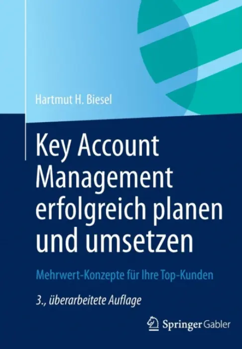 Key Account Management erfolgreich planen und umsetzen - Biesel, Hartmut H.