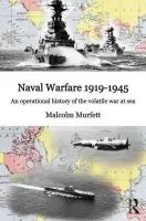 Naval Warfare 1919-45 - Murfett, Malcolm H. (King's College London)
