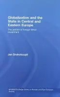 Globalization and the State in Central and Eastern Europe - Drahokoupil, Jan (Max Planck Institute, Germany)