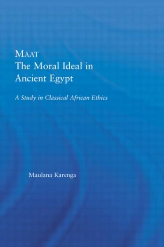 Maat, The Moral Ideal in Ancient Egypt - Karenga, Maulana
