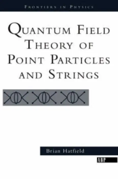 Quantum Field Theory Of Point Particles And Strings - Hatfield, Brian