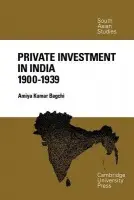 Private Investment in India 1900-1939 - Bagchi, Amiya Kumar