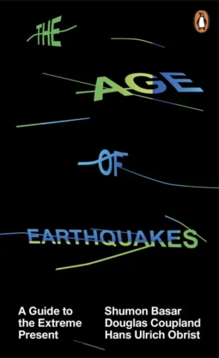 Age of Earthquakes - Basar, Shumon a Coupland, Douglas a Obrist, Hans Ulrich