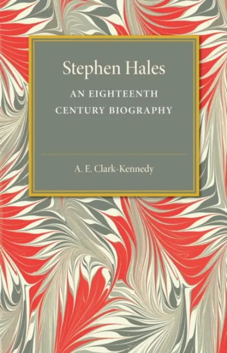 Stephen Hales - Clark-Kennedy, A. E.