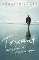 Truant - Notes from the Slippery Slope - Horatio Clare