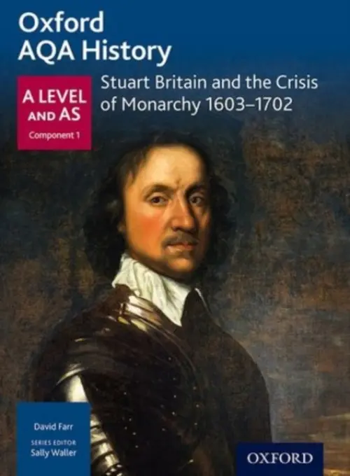 Oxford AQA History for A Level: Stuart Britain and the Crisis of Monarchy 1603-1702 - Farr, David