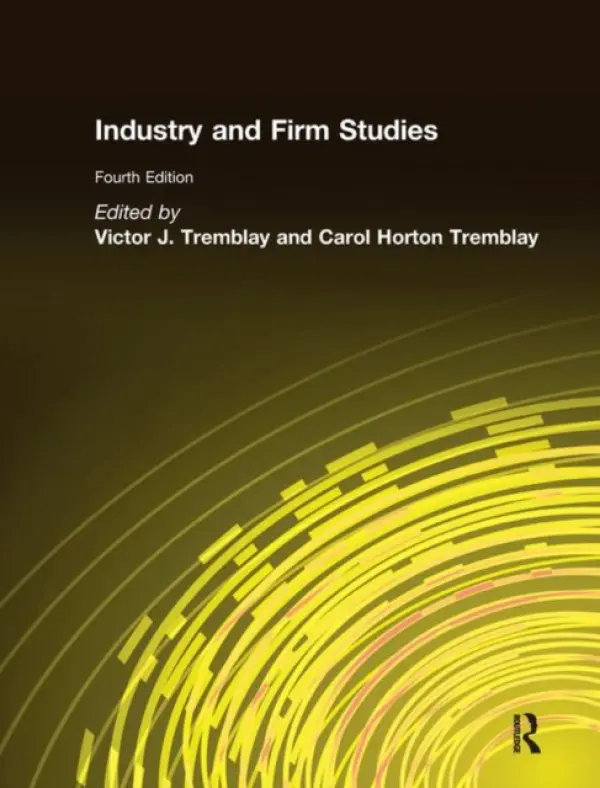 Industry and Firm Studies - Tremblay, Victor J. a Horton Tremblay, Carol