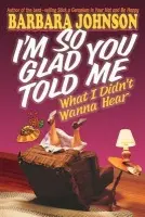 I'm So Glad You Told Me What I Didn't Wanna Hear - Johnson, Barbara
