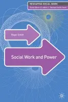 Social Work and Power - Smith, Roger (Durham University, Durham)