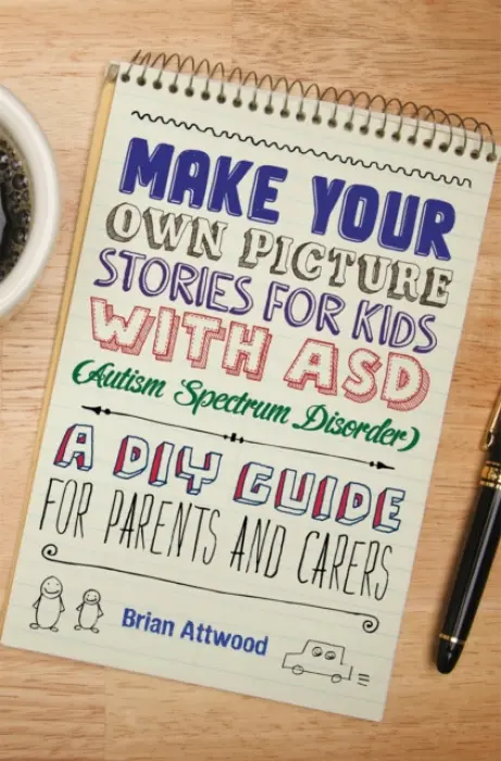 Make Your Own Picture Stories for Kids with ASD (Autism Spectrum Disorder) - Attwood, Brian
