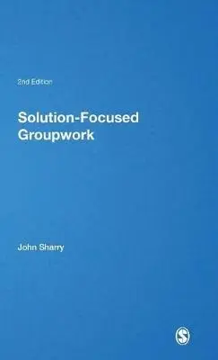 Solution-Focused Groupwork - Sharry, John