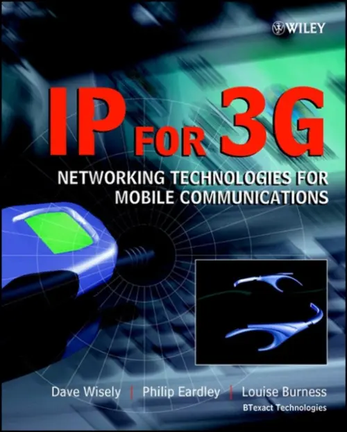 IP for 3G - Wisely, Dave (BTexact Technologies) a Eardley, Philip (BTexact Technologies) a Burness, Louise (BTexact Technologies)
