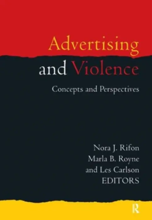 Advertising and Violence - Rifon, Nora J. a Royne, Marla (Fogelman College of Business and Economics, University of Memphis, USA) a Carlson, Les (Department of Marketing, University of Nebraska-Lincoln, USA)