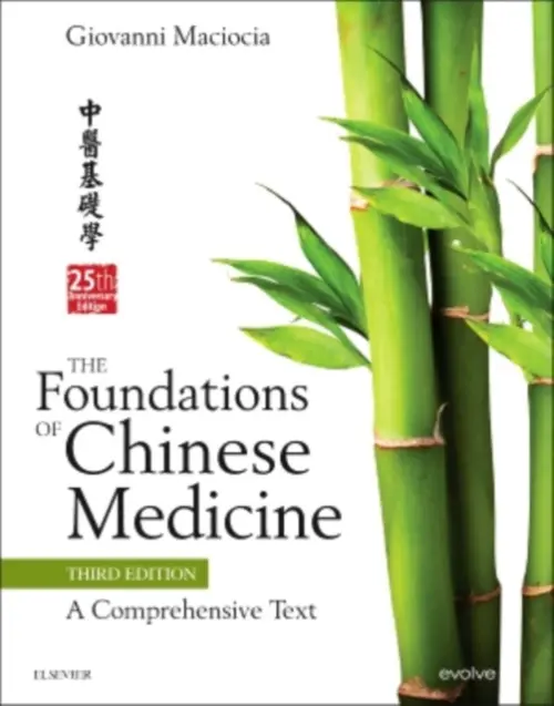 Foundations of Chinese Medicine - Maciocia, Giovanni (Acupuncturist and Medical Herbalist, UK a  Visiting Professor, Nanjing University of Traditional Chinese Medicine, Nanjing, People's Republic of China.)