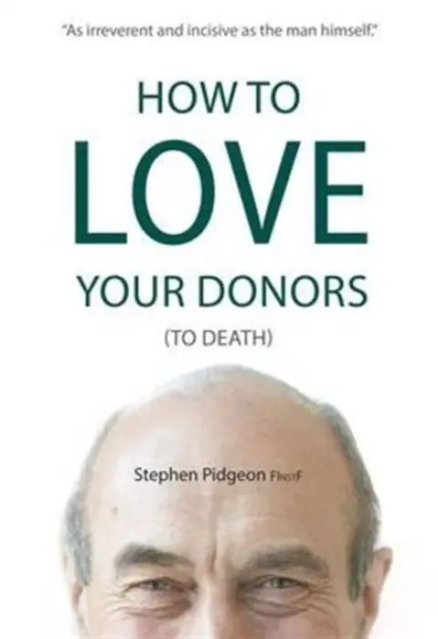 How to Love Your Donors (to Death) - Pidgeon, Stephen