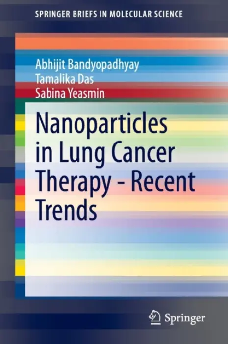 Nanoparticles in Lung Cancer Therapy - Recent Trends - Bandyopadhyay, Abhijit a Das, Tamalika a Yeasmin, Sabina
