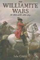Williamite Wars in Ireland - Childs, Professor John (University of Leeds, UK)