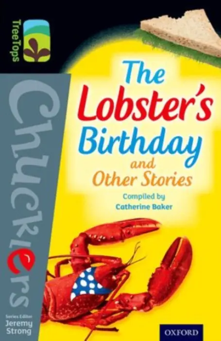 Oxford Reading Tree TreeTops Chucklers: Level 20: The Lobster's Birthday and Other Stories - Baker, Catherine a Gleitzman, Morris a Hoban, Russell a Crompton, Richmal a Dick, Philip a Garner, Alan a Willans, Geoffrey a Searle, Ronald a Strong, Jeremy