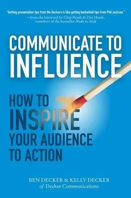 Communicate to Influence: How to Inspire Your Audience to Action - Decker, Ben a Decker, Kelly