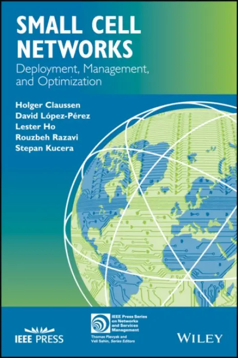 Small Cell Networks - Claussen, Holger a Lopez-Perez, David a Ho, Lester a Razavi, Rouzbeh a Kucera, Stepan