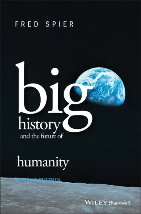 Big History and the Future of Humanity - Spier, Fred (University of Amsterdam, The Netherlands)