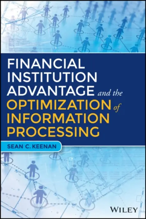 Financial Institution Advantage and the Optimization of Information Processing - Keenan, Sean C.