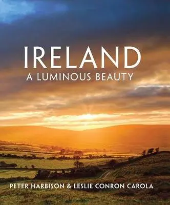 Ireland - A Luminous Beauty - Harbison, Peter a Carola, Leslie Conron
