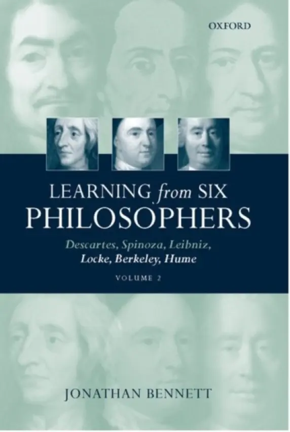Learning from Six Philosophers: Volume 2 - Bennett, Jonathan (, retired, previously at the Universities of Cambridge and British Columbia, and at Syracuse University, New York)