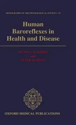 Human Baroreflexes in Health and Disease - Eckberg, Dwain L. (Professor of Medicine and Physiology, Medical College of Virginia, Virginia Commonwealth University, Professor of Medicine and Physiology, Medical College of Virginia, Virginia Commonwealth University, Hunter Holmes McGuire Veterans Adm