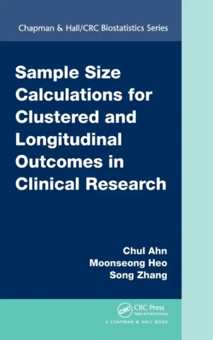 Sample Size Calculations for Clustered and Longitudinal Outcomes in Clinical Research - Ahn, Chul a Heo, Moonseoung a Zhang, Song
