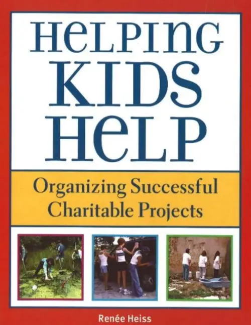 Helping Kids Help - Heiss, E. Renee