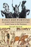 Folly and Fortune in Early British History - Henshall, K.
