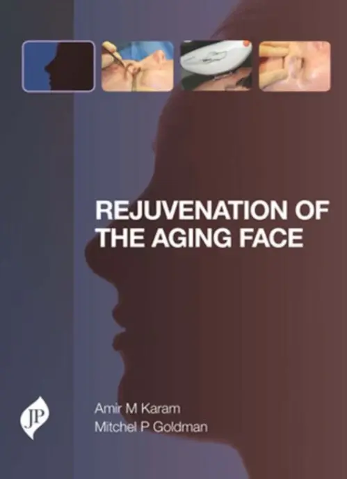 Rejuvenation of the Aging Face - Karam, Amir M a Goldman, Mitchel P