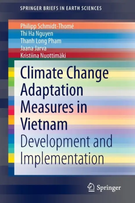 Climate Change Adaptation Measures in Vietnam - Schmidt-Thome, Philipp a Nguyen, Thi Ha a Pham, Thanh Long a Jarva, Jaana a Nuottimaki, Kristiina