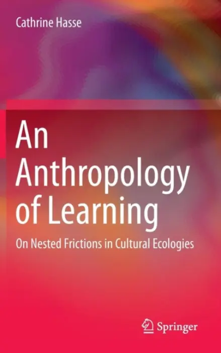 Anthropology of Learning - Hasse, Cathrine