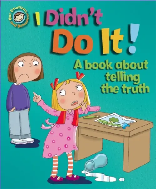 Our Emotions and Behaviour: I Didn''t Do It!: A book about telling the truth - Sue Graves