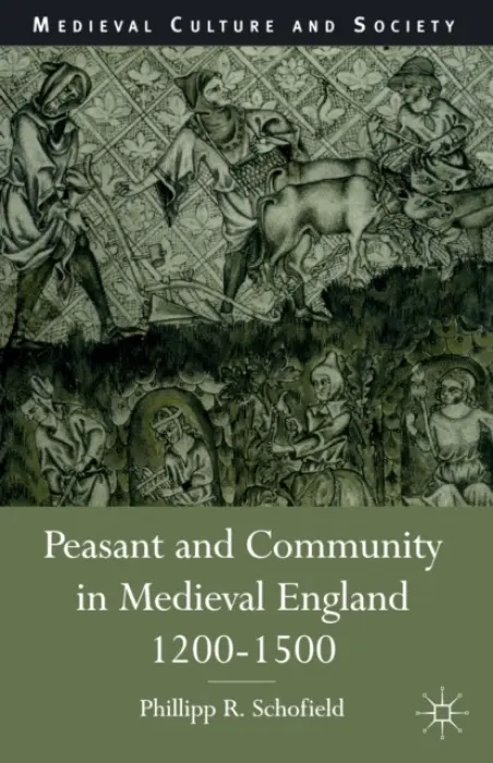 Peasant and Community in Medieval England, 1200-1500 - Schofield, P.