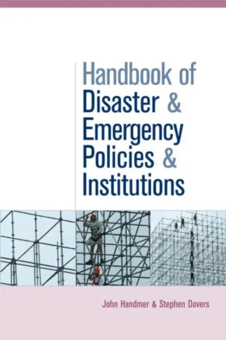 Handbook of Disaster and Emergency Policies and Institutions - Handmer, John a Dovers, Stephen